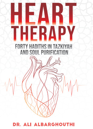 Heart Therapy: Forty Hadiths in Tazkiyah and Soul Purification