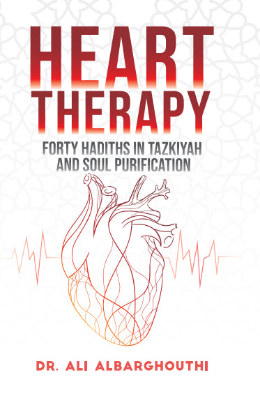 Heart Therapy: Forty Hadiths in Tazkiyah and Soul Purification