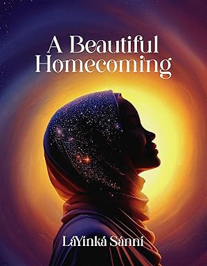 A Beautiful Homecoming LaYinka Sanni (Author)
