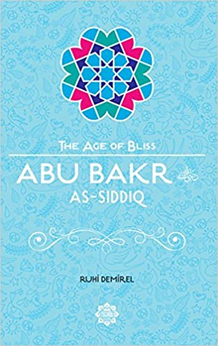 The Age of Bliss-ABU BAKR AS-SIDDIQ
