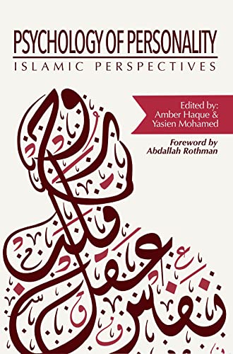 Psychology of Personality: Islamic Perspectives by: Amber Haque (Editor), Yasien Mohamed (Editor), Abdallah Rothman
