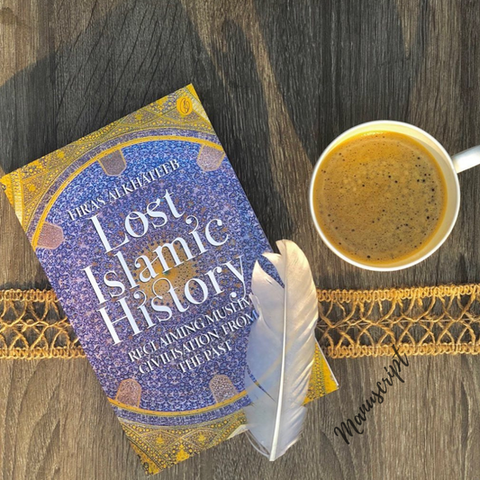 Lost Islamic History: Reclaiming Muslim Civilisation from the Past By Firas Alkhateeb