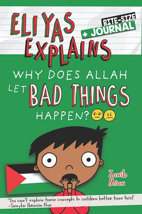 Eliyas Explains: Why Does Allah Let Bad Things Happen? by Zanib Mian