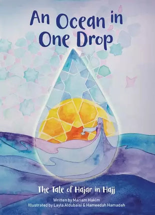 AN OCEAN IN ONE DROP THE TALE OF HAJAR IN HAJJ By: Mariam Hakim