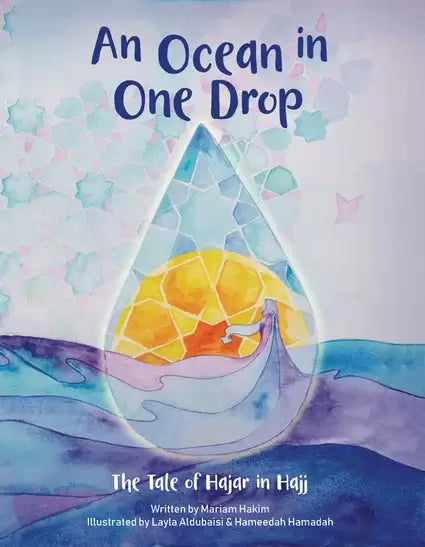 AN OCEAN IN ONE DROP THE TALE OF HAJAR IN HAJJ By: Mariam Hakim
