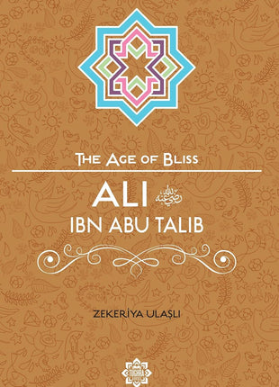 The Age of Bliss- Ali Ibn Abi Talib