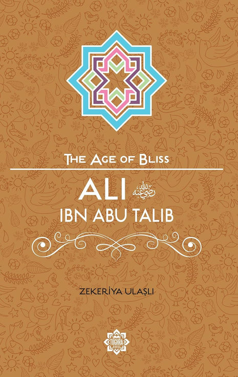 The Age of Bliss- Ali Ibn Abi Talib