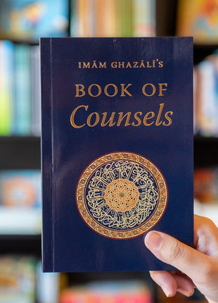 Imam Ghazali’s Book of Counsels Powerful Spiritual Lessons and Reminders by: Abu Hamid al-Ghazali