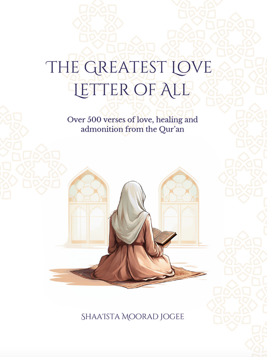 The Greatest Love Letter of All by Shaa’ista Moorad Jogee