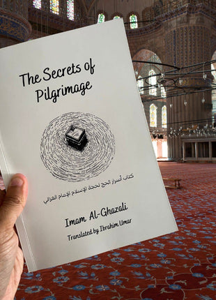 Secrets of Pilgrimage - Imam Al-Ghazali