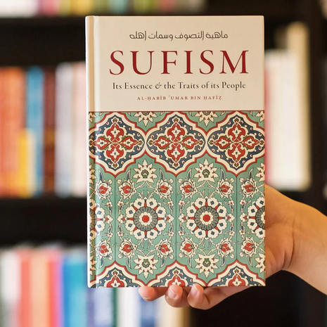 Sufism: Its Essence and the Traits of its People by: Al-Ḥabīb ‘Umar bin Ḥafīẓ