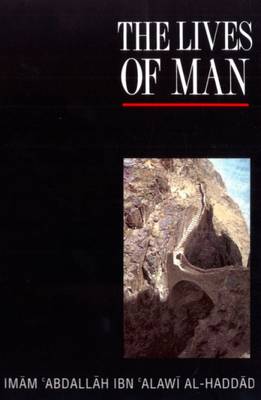 The lives of man By: Imam Abdallah ibn Alawi al-Haddad
