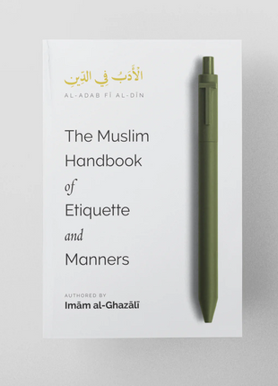 The Muslim Handbook of Etiquette and Manners Imam Ghazali