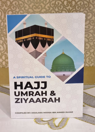A Spiritual Guide to Hajj, Umrah & Ziyaarat + Extras
