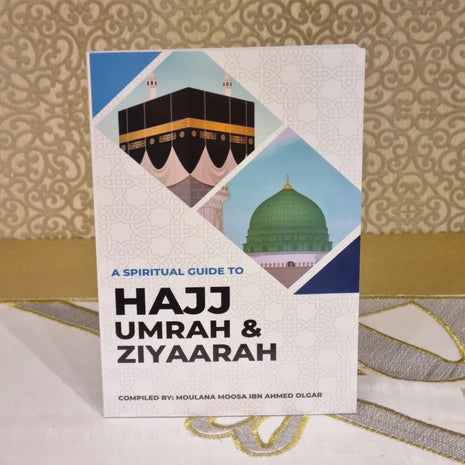 A Spiritual Guide to Hajj, Umrah & Ziyaarat + Extras