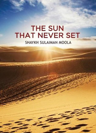 The Sun That Never Set - Shaykh Sulaiman Moola
