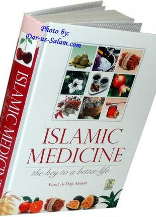 Islamic Medicine: The Key to A Better Life by Yuuf Al-Hajj Ahmad