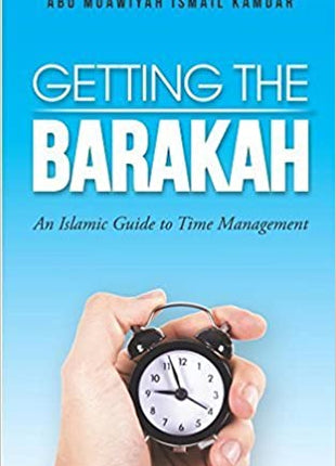 Getting The Barakah: An Islamic Guide To Time Management