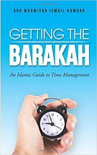 Getting The Barakah: An Islamic Guide To Time Management