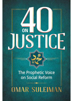 40 on Justice: The Prophetic Voice on Social Reform Omar Suleiman