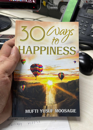 30 Ways to Happiness by Mufti Yusuf Moosagie