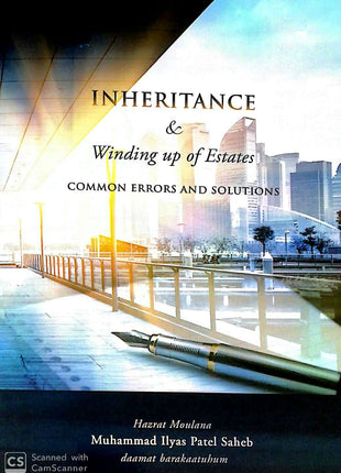 Inheritance & Winding Up of Estates by Hazrat Moulana Muhammed Ilyas Patel Saheb