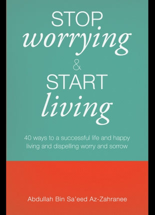 Stop Worrying and Start Living