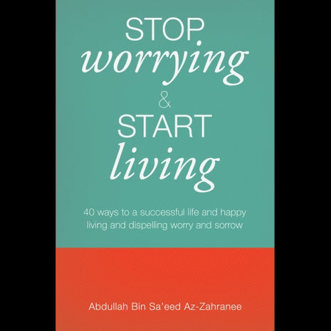 Stop Worrying and Start Living