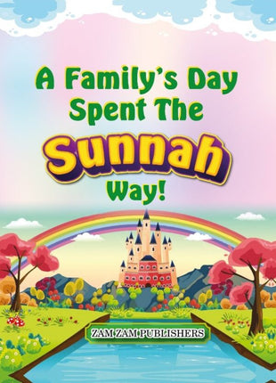 A Family's Day Spent The Sunnah Way!