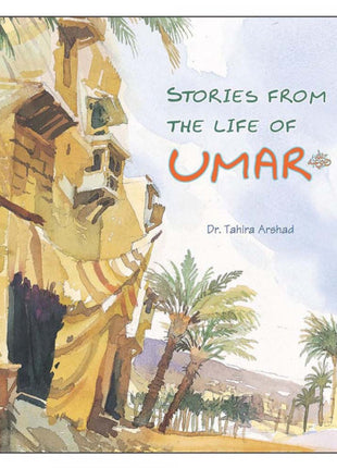Stories From The Life of Umar رضي الله عنه by Dr. Tahira Arshad