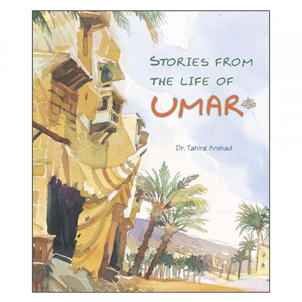 Stories From The Life of Umar رضي الله عنه by Dr. Tahira Arshad