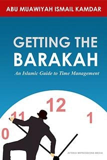 Getting The Barakah: An Islamic Guide To Time Management