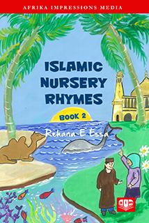 Islamic Nursery Rhymes (Book 2) by Rehana E Essa
